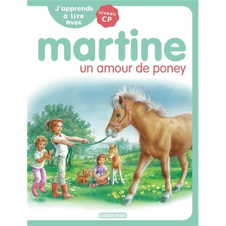 J'apprends à lire avec Martine : niveau CP, Un amour de poney,