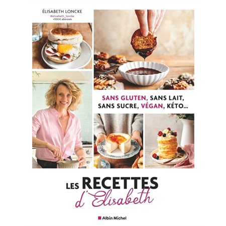 Les recettes d'Elisabeth, Sans gluten, sans lait, sans sucre, végan, kéto... :