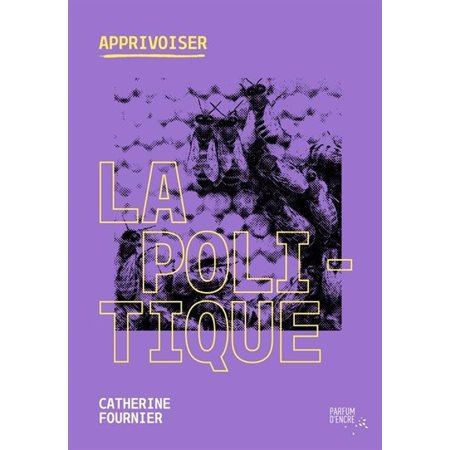 Apprivoiser la politique, Apprivoiser