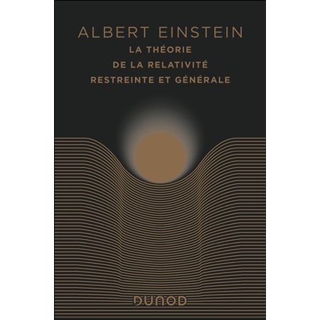La théorie de la relativité restreinte et générale