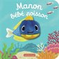 Les bébêtes : Manon bébé poisson