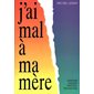 J'ai mal à ma mère