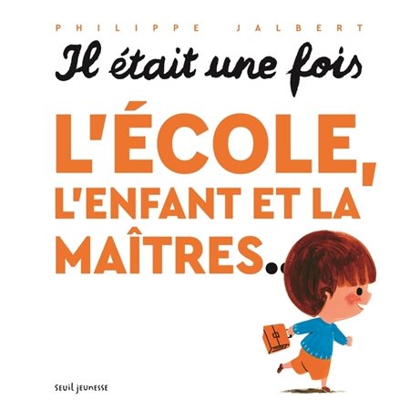 Il était une fois l'école, l'enfant et la maîtres...