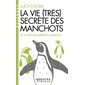 La vie (très) secrète des manchots : et autres bizarreries animales