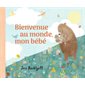Bienvenue au monde, mon bébé