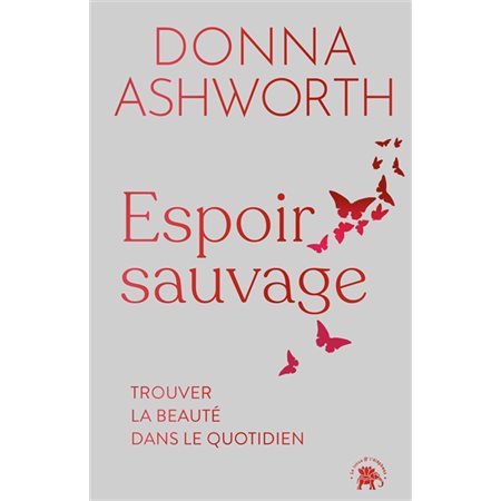 Espoir sauvage : trouver la beauté dans le quotidien