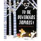 Tu ne devineras jamais !