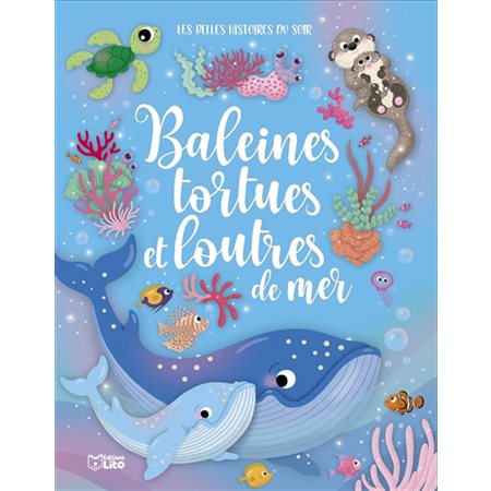 Baleines, tortues et loutres de mer, Les belles histoires du soir