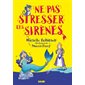 Ne pas stresser les sirènes