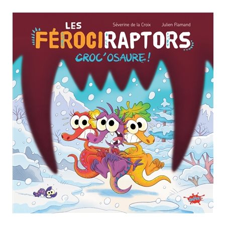 Les férociraptors : Croc'osaure !