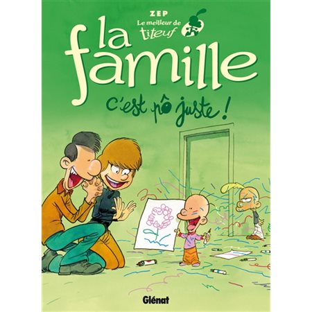 Le meilleur de Titeuf #4 La famille : c'est pô juste !