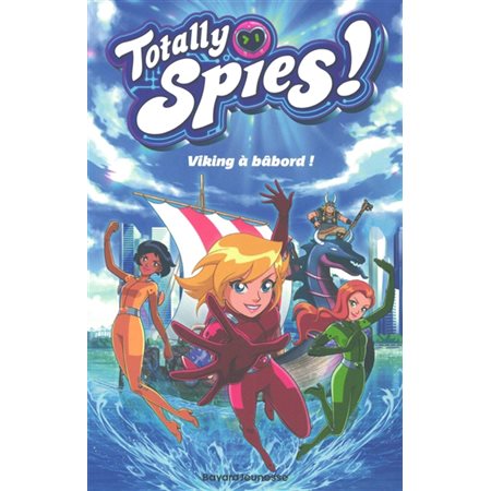 Totally Spies ! #5 Viking à bâbord !