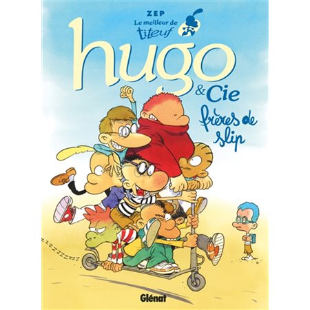 Le meilleur de Titeuf #3 Hugo & Cie : frères de slip