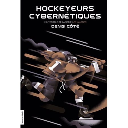 Les Inactifs l'Intégrale : Hockeyeurs cybernétiques