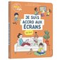 Je suis accro aux écrans, que faire ?