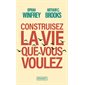 Construisez la vie que vous voulez