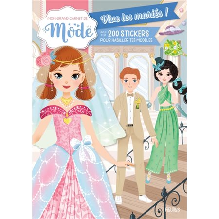 Vive les mariés ! : avec + de 200 stickers pour habiller tes modèles