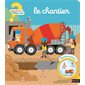 Mes premières questions ? Réponses : Le chantier