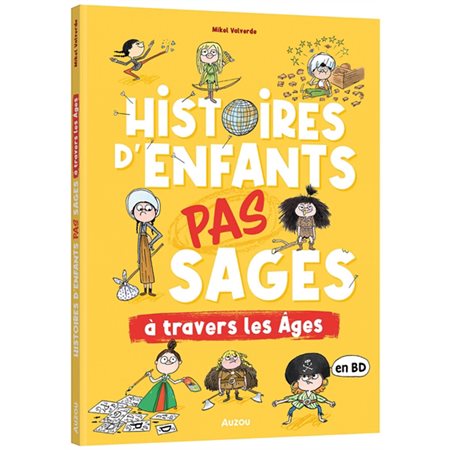Histoires d'enfants pas sages à travers les âges : en BD