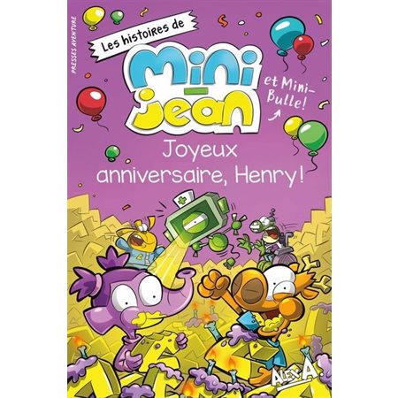 Les histoires de Mini-Jean et Mini-Bulle! : Joyeux anniversaire, Henry!