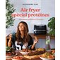 Air fryer spécial protéines
