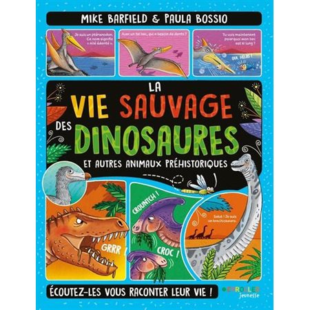 La vie sauvage des dinosaures et autres animaux préhistoriques