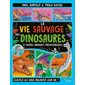 La vie sauvage des dinosaures et autres animaux préhistoriques