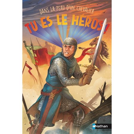 Tu es le héros ! : Dans la peau d'un chevalier