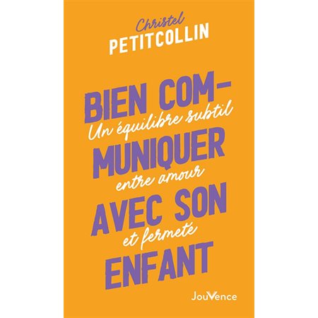 Bien communiquer avec son enfant : un équilibre subtil entre amour et fermeté, Pratiques Jouvence, 74