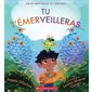 Tu t’émerveilleras…