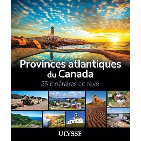 Provinces atlantiques du Canada  : 25 itinéraires de rêve