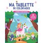 Ma tablette de coloriages : Licornes et amis magiques