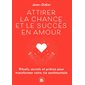 Attirer la chance et le succès en amour