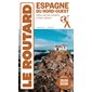 Espagne du Nord-Ouest : Le guide routard 2025-2026