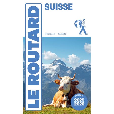 Suisse : Le guide routard 2025-2026