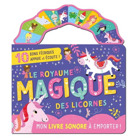 Le royaume magique des licornes, Mon livre sonore à emporter !