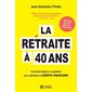 La retraite à 40 ans