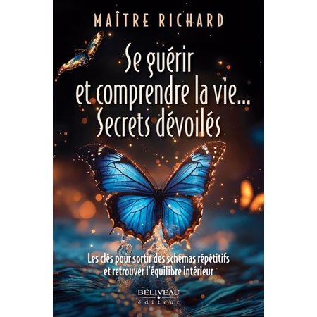 Se guérir et comprendre la vie... Secrets dévoilés