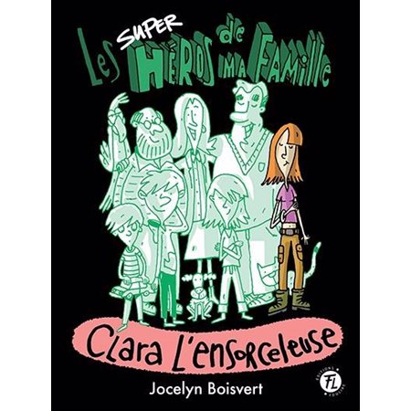 Les superhéros de ma famille #6 Clara l'ensorceleuse