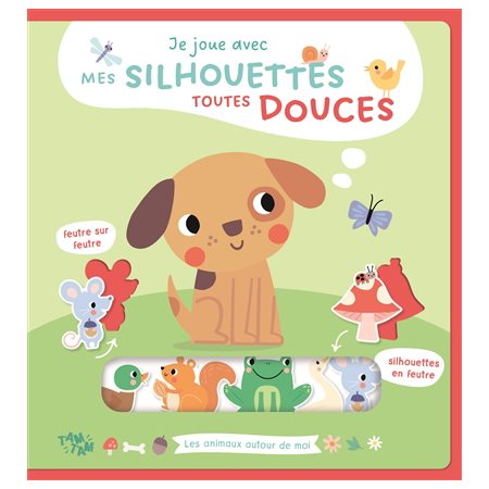 Je joue avec mes silhouettes toutes douces : Les animaux autour de moi
