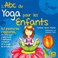 L'abc du yoga pour les enfants : 67 postures rigolotes