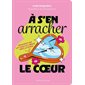 À s'en arracher le cœur