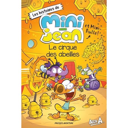 Les histoires de Mini-Jean et Mini-Bulle! : Le Cirque des abeilles