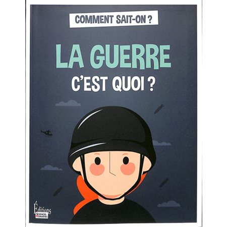 La guerre c'est quoi ?, Sciences humaines jeunesse. Comment sait-on ?