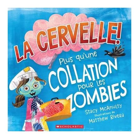 La cervelle! : Plus qu'une collation pour les zombies