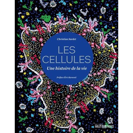 Les cellules : Une histoire de la vie