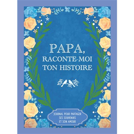 Papa, raconte-moi ton histoire : journal pour partager ses souvenirs et son amour
