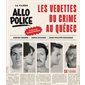 La filière Allô Police : Les vedettes du crime au Québec La filière Allô Police : Les vedettes du crime au Québec