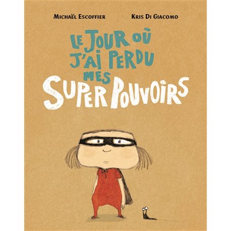 Le jour où j'ai perdu mes super pouvoirs