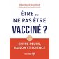 Être ou ne pas être vacciné?